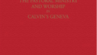 The pastoral ministry and worship in Calvin's Geneva